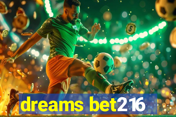 dreams bet216